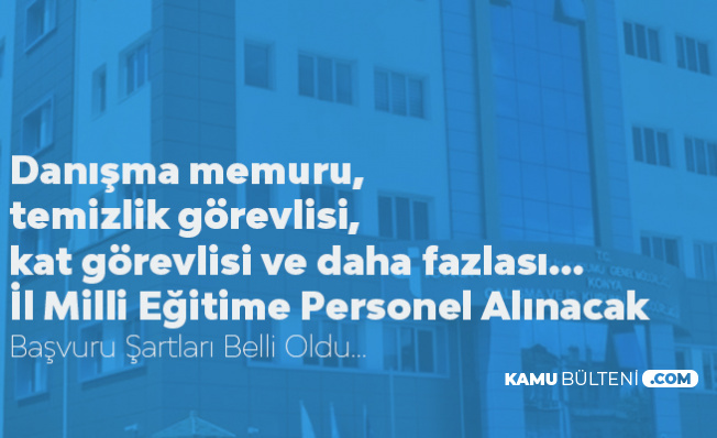Ankara Il Milli Egitim Mudurlugu Ne Surekli Isci Alimi Yapilacak Danisma Memuru Temizlikci Kat Gorevlisi