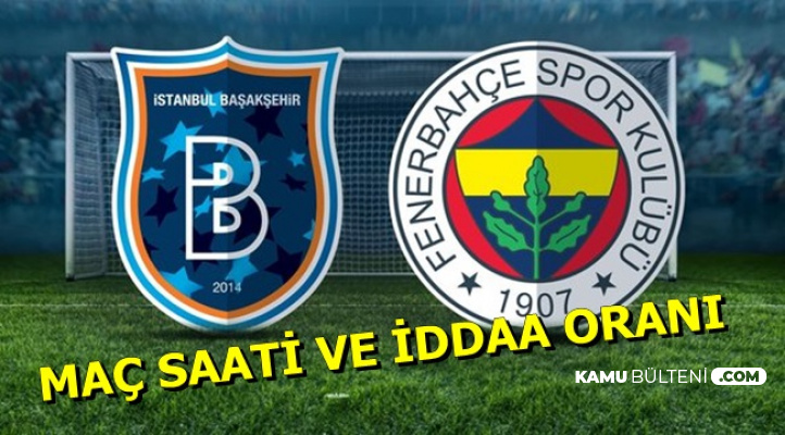 Basaksehir Fenerbahce Macini Hangi Kanalda Sifresiz Iste Mac Saati Ve Iddaa Orani