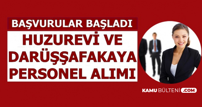 Basvurular Basladi 2020 3000 Tl Maasla Huzurevi Ve Darussafaka Ya Sinavsiz Personel