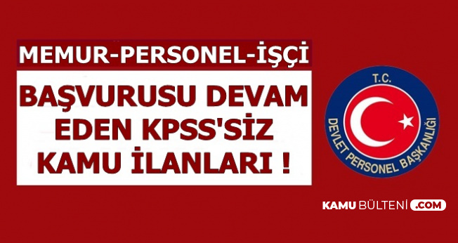 Kamuya Kpss Siz Personel Memur Alimi Ilanlari