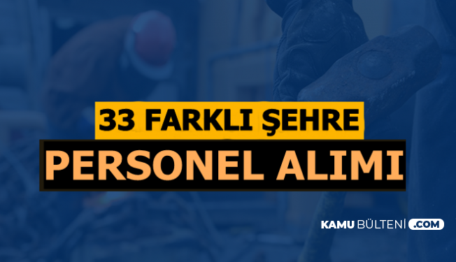Bu 33 Şehirde Yaşayanlar: Günlük 85 TL ile Mezuniyet Şartsız Personel Alımı