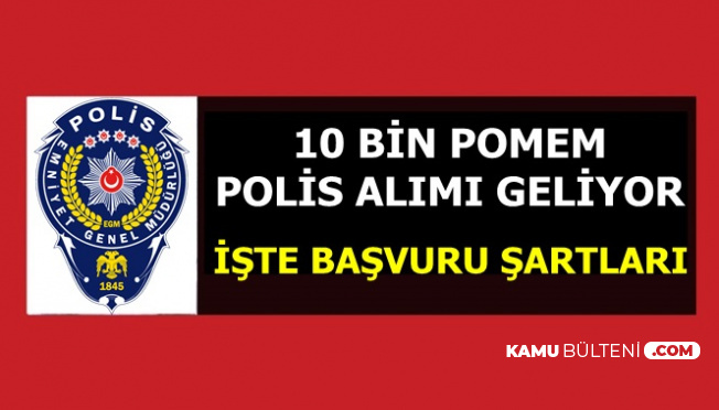 Egm 2 Bin Kadin 8 Bin Erkek Pomem Polis Alimi Ilani Geliyor Basvuru Sartlari 2019