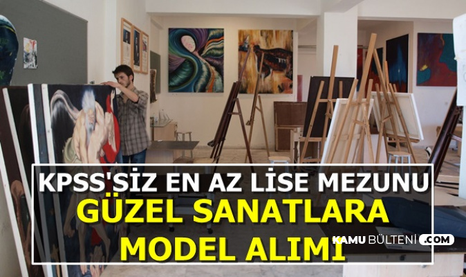Guzel Sanatlara Kpss Siz En Az Lise Mezunu Model Alimi