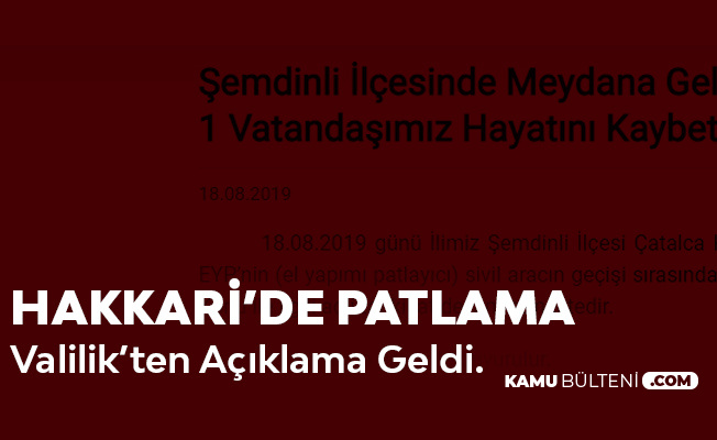 Hakkari Şemdinli'de Patlama! Valilikten Açıklama Geldi Hakkari Şemdinli'de Patlama! Valilikten Açıklama Geldi
