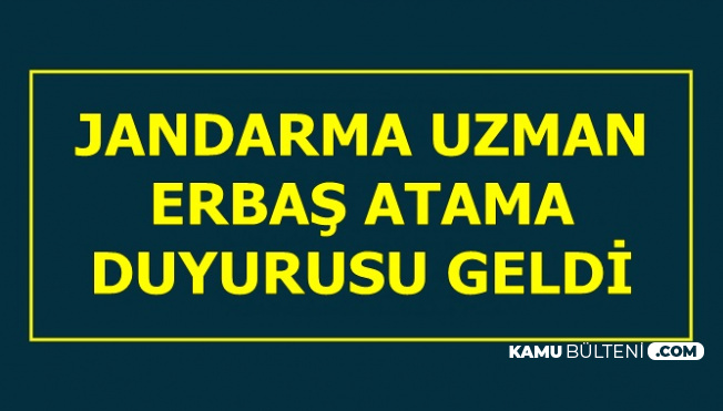 Jandarma'dan Uzman Erbaş Atama Duyurusu-15 Ağustos 2019