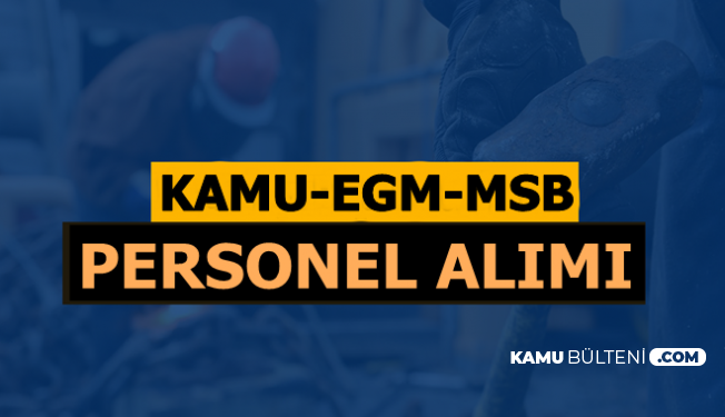 Kamu-EGM-MSB İlan Yayımladı: İŞKUR'da Başvuru Ekranı Açıldı
