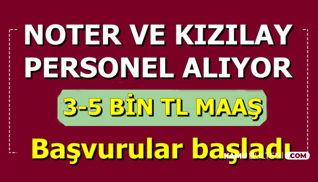 Kizilay Ve Noter Kpss Siz 3 5 Bin Tl Maasla Personel Aliyor