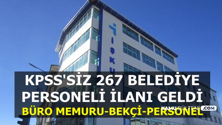 KPSS Şartsız 267 Belediye Personeli Alımı (Bekçi-Büro Memuru-Şoför-Öğretmen-İşçi)