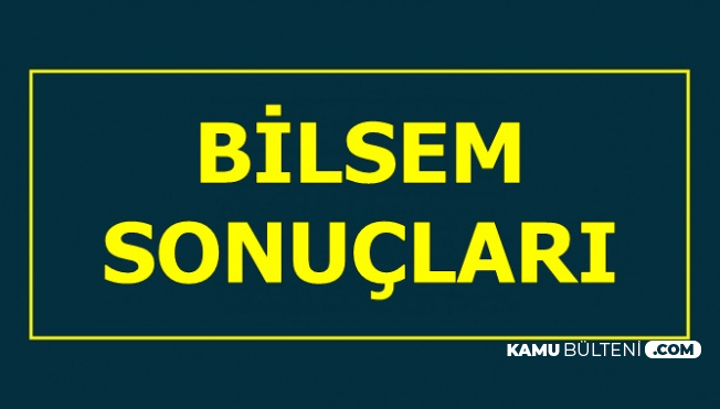 MEB 2019 BİLSEM Sonuçları Açıklandı-İşte BİLSEM Kayıt Tarihleri