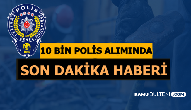 Polis Akademisi 10 Bin POMEM Polis Alımında Son Dakika Haberi