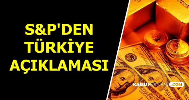 S&P'den Beklenen Türkiye Ekonomisi Açıklaması Geldi (Güncel Döviz Kuru ve Altın Fiyatları)