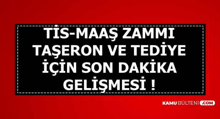 Son Dakika Taseron Tediye Ve Maas Zammi Resti Sonrasi Flas Gelisme