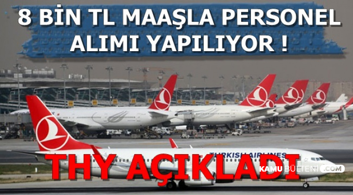 Türk Hava Yolları 8 Bin TL Maaşla Tecrübesiz Personel Alımı Yapıyor
