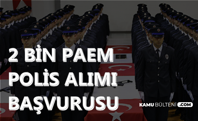 200 Kadın 1800 Erkek Polis Alımı Başvuru Ekranı Açıldı (2019 PAEM)