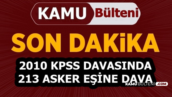 2010 KPSS Davasında 213 Asker Eşine Soruşturma
