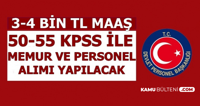 3 4 bin tl maasla kamuya 50 55 kpss ile personel memur alimi 2019