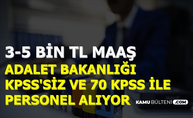 3 5 Bin Tl Maasla Adalet Bakanligi Kpss Siz Ve 70 Kpss Ile Kamu Personeli Alimi 2019
