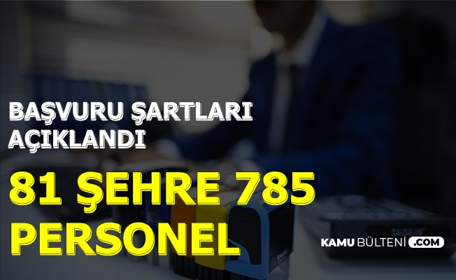 4-6 Bin TL Maaşla 81 Şehre Personel Alımı İlan Detayları Açıklandı