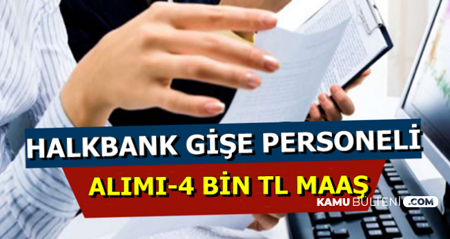4 Bin Tl Maasla Halkbank Gise Personeli Alimi Yapiyor Kpss Sartsiz