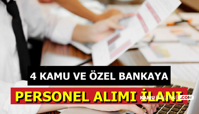 4 kamu ve ozel banka ilan yayinladi 4 5 bin tl maasla personel alimi