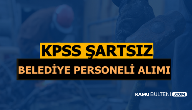 İŞKUR Kamu İlanları: Belediyelere KPSS'siz 3 Bin TL Maaşla Personel Alımı