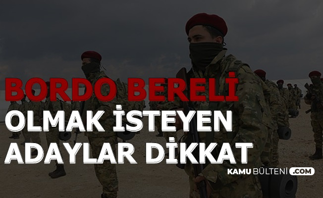 bordo bereli olmak isteyenler dikkat iste asker alimi aciklamasi