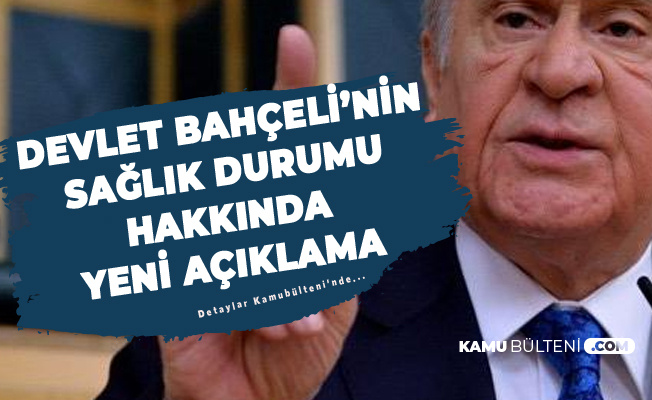 Devlet Bahçeli'nin Sağlık Durumuyla İlgili Açıklama Geldi