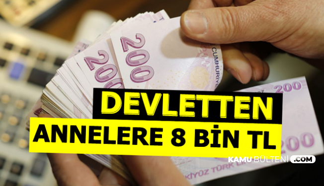 Devletten Annelere 8 Bin TL Destek