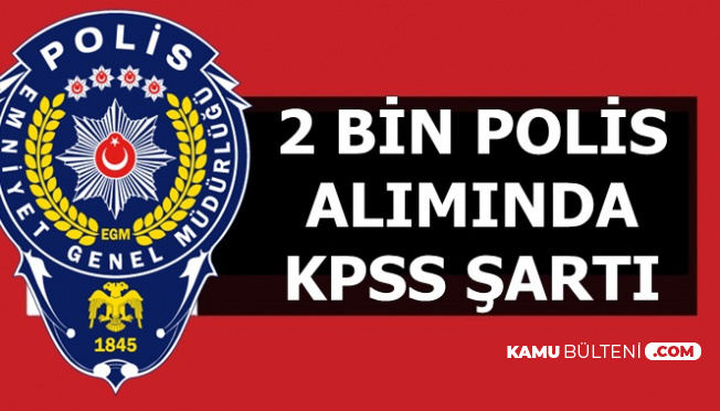 Egm Kadin Erkek 2 Bin Polis Aliminda Kpss Sarti 2019