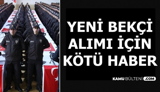 EGM Yeni Bekçi Alımı İçin Adayları Üzen Haber 2019