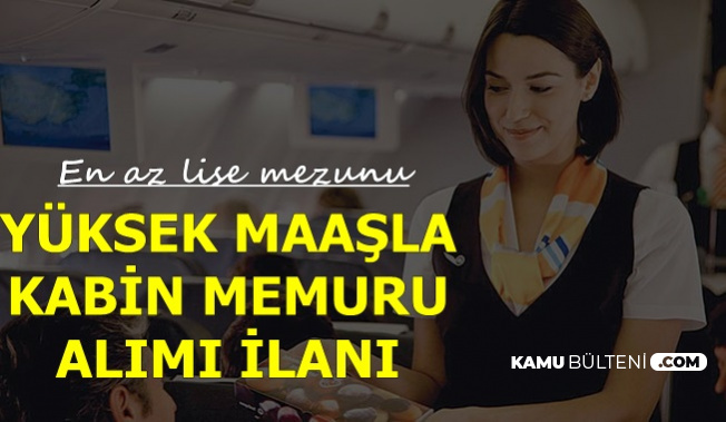 En Az Lise Mezunu Kabin Memuru Alimi Ilani Dovizle Yuksek Maas