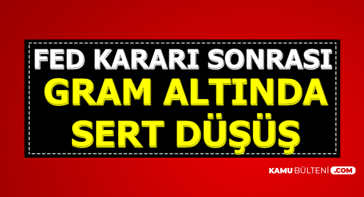 Fed Faiz Kararı Sonrası Gram Altında Sert Düşüş