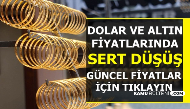 Flaş: Dolar Kuru ve Altın Fiyatlarında Sert Düşüş-İşte Güncel Fiyatlar