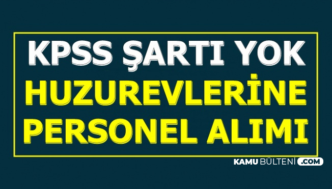 huzurevlerine 3 5 bin tl maasla sinavsiz personel alimi iskur dan