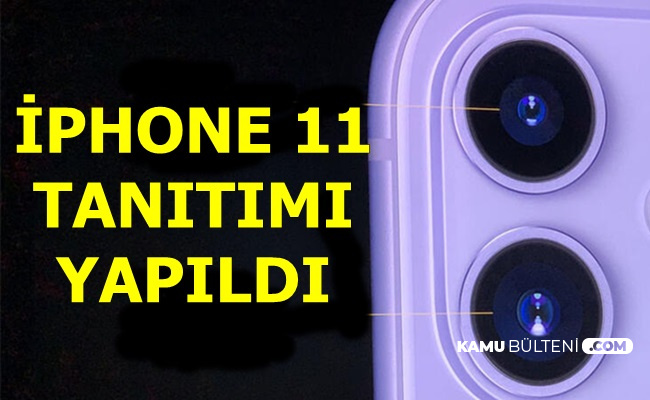iPhone 11 Tanıtıldı Fotoğrafları Geldi-İŞTE ÖZELLİKLERİ-FİYATI YORUMLARI