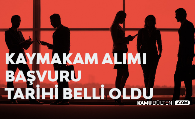 Kaymakam Alimi Icin Sinav Ve Kaymakamlik Basvuru Tarihi Belli Oldu