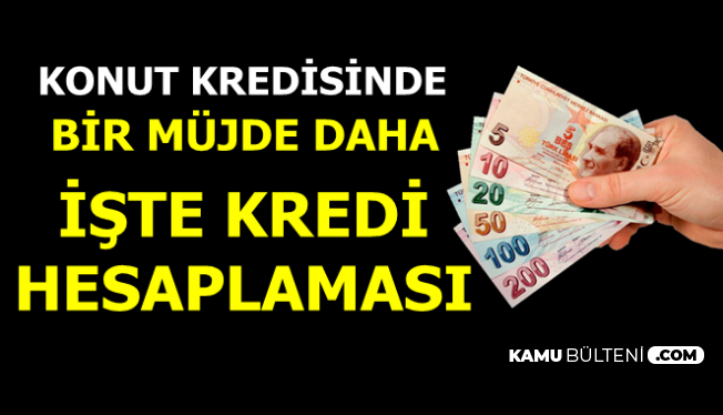 Konut Kredisinde Bir Bankadan Daha İyi Haber Geldi: İşte Kredi Hesaplaması