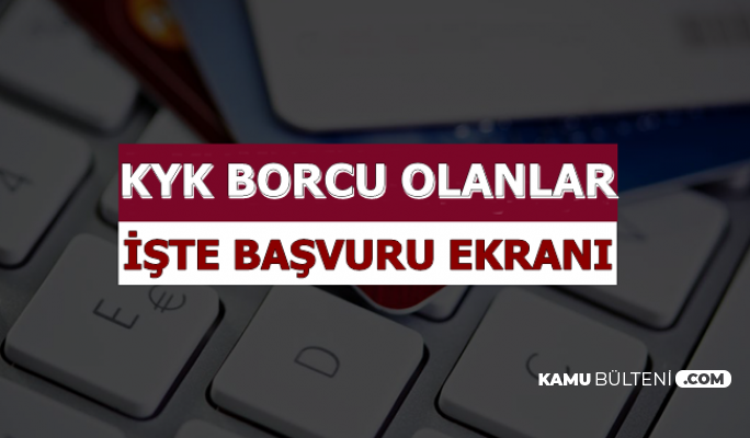 kyk borcu olanlar dikkat iste basvuru