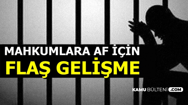 Mahkumlara Af İçin Flaş Gelişme