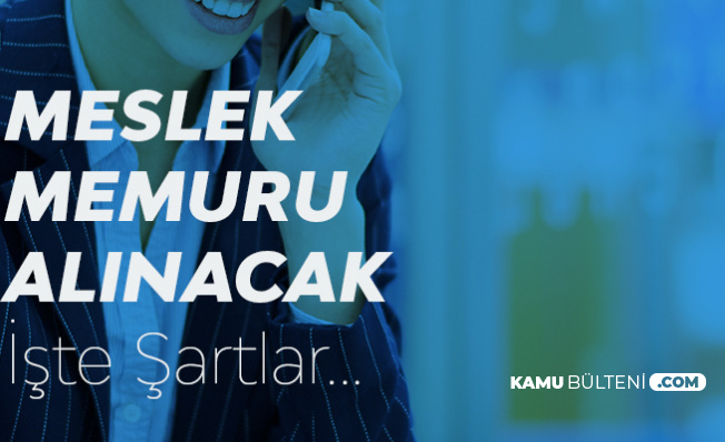Meslek Memuru Alımında Mezuniyet Diğer Şartlara Dikkat!