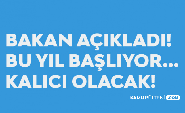 Milli Eğitim Bakanı Açıkladı! Bu Yıl Başlıyor, Kalıcı Olacak!