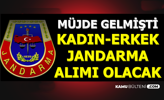 Müjde Gelmişti: Kadın-Erkek Jandarma Alımı Yapılacak