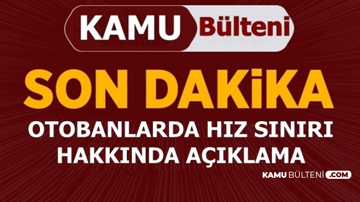 Otobanda Hız Sınırı 140 mı Oluyor? İçişleri Bakanlığı Açıkladı