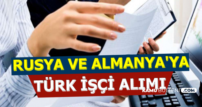 Rusya ve Almanya'ya Türk İşçi Alımı 2019