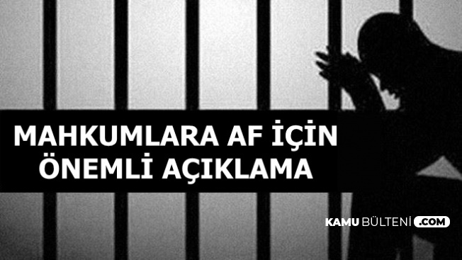 Son Dakika: Mahkumlara Af İçin Önemli Açıklama Süreç Hızlanacak