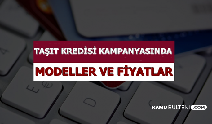 Taşıt Kredisi Kampanyası: İşte En Ucuz Modeller ve Kredi Hesaplaması