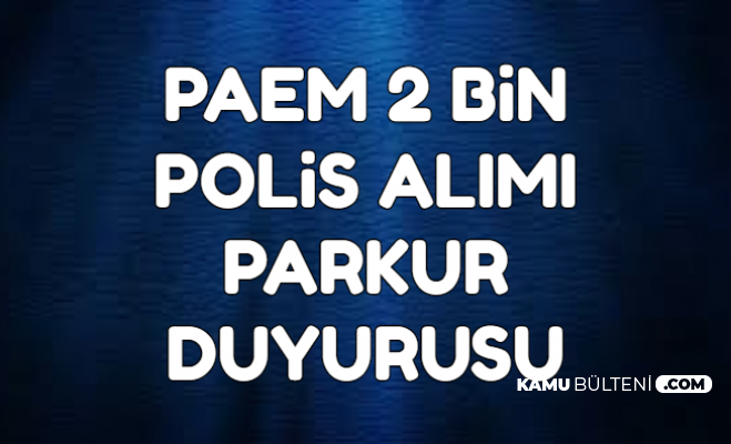 2 Bin Kadin Erkek Polis Alimi Polis Akademisi Paem Parkur Duyurusunu Yayimladi