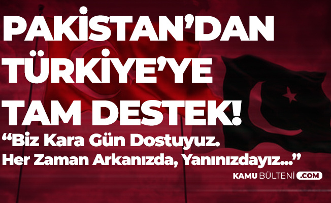 Ab Ve Arap Birligi Sirtini Donerken Pakistan Dan Turkiye Ye Destek Mesaji Geldi Her Zaman Yaninizdayiz
