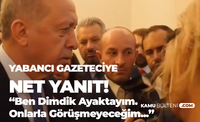 Cumhurbaşkanı Erdoğan'dan Yabancı Gazeteciye : Ben Onlarla (ABD Heyeti) Görüşmeyeceğim Cumhurbaşkanı Erdoğan'dan Yabancı Gazeteciye : Ben Onlarla (ABD Heyeti) Görüşmeyeceğim