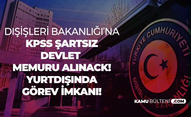 Disisleri Bakanligi Memur Alimi Sinavina Giriste Kpss Sarti Yok Ama Yds Ye Dikkat